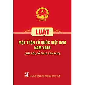 Luật Mặt trận Tổ quốc Việt Nam năm 2015 ( Sửa đổi, bổ sung năm 2025)
