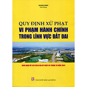 Những Quy Định Mới Nhất Về Xử Phạt Vi Phạm Hành Chính Trong Lĩnh Vực Đất Đai