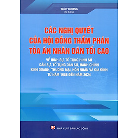Các Nghị Quyết Của Hội Đồng Thẩm Phán Tòa Án Nhân Dân Tối Cao Từ Năm 2007-2018