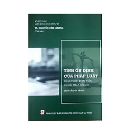 Sách - Tính Ổn Định Của Pháp Luật - Nhận Thức, Thực Tiễn Và Giải Pháp Đổi Mới - NXB Chính Trị Quốc Gia