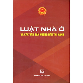 Luật Nhà Ở Và Các Văn Bản Hướng Dẫn Thi Hành 