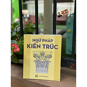 (sách có hơn 700 tranh in khắc gỗ) NGỮ PHÁP KIẾN TRÚC - Emily Cole  - Lê Phục Quốc dịch -  NXB Xây Dựng