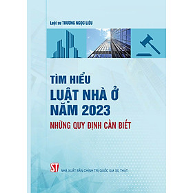 Tìm hiểu Luật Nhà ở năm 2023: Những quy định cần biết