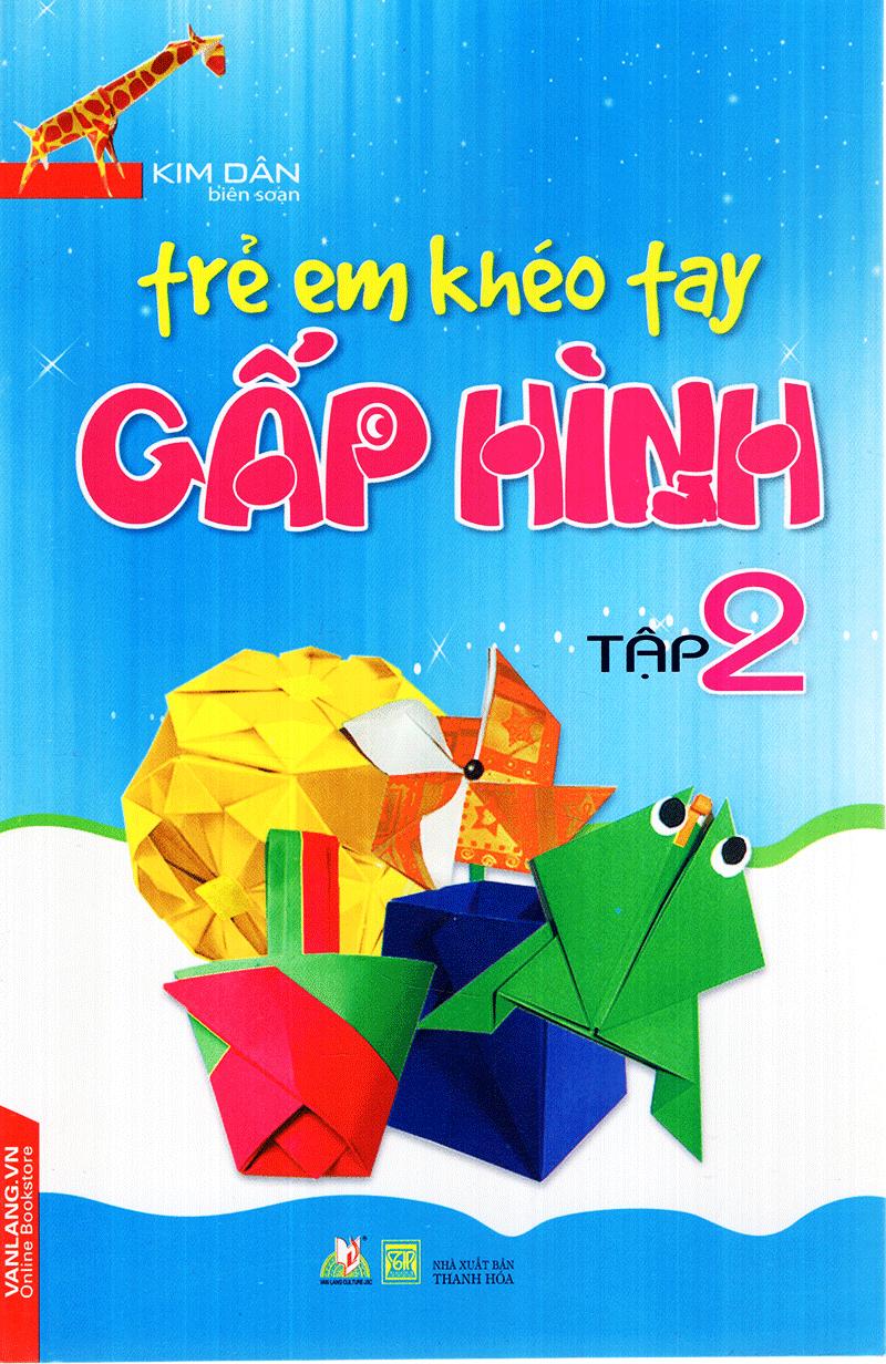 Trẻ Em Khéo Tay Gấp Hình - Tập 2 (Tái Bản)