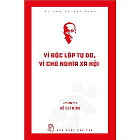 Vì Độc Lập Tự Do, Vì Chủ Nghĩa Xã Hội