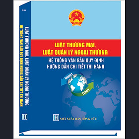 Luật Thương mại, Luật quản lý ngoại thương- hệ thống văn bản quy định hướng dẫn chi tiết thi hành