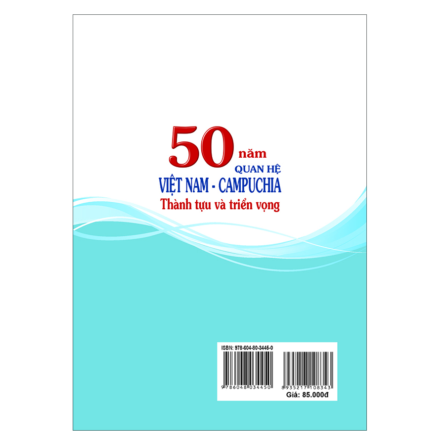 50 Năm Quan Hệ Việt Nam - Campuchia Thành Tựu
Và Triển Vọng