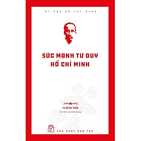 Sức Mạnh Tư Duy Hồ Chí Minh