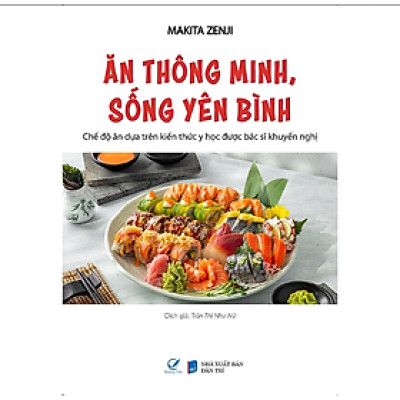  Ăn Thông Minh, Sống Yên Bình - Chế Độ Ăn Dựa Trên Kiến Thức Y Học Được Bác Sĩ Khuyến Nghị