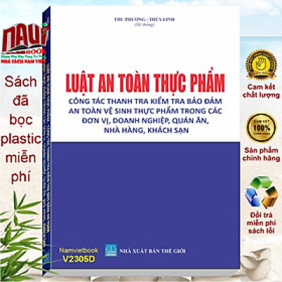 Sách Luật An Toàn Thực Phẩm – Công Tác Thanh Tra Kiểm Tra Bảo Đảm An Toàn Vệ Sinh Thực Phẩm Trong Các Đơn Vị, Doanh Nghiệp, Quán Ăn, Nhà Hàng, Khách Sạn - V2305D