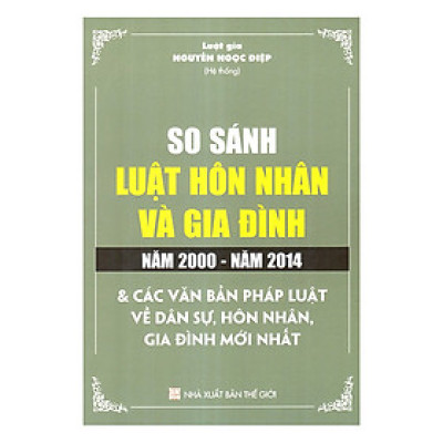 So Sánh Luật Hôn Nhân Và Gia Đình Năm 2000 - 2014 Và Các Văn Bản Pháp Luật Dân Sự, Hôn Nhân Và Gia Đình Mới Nhất