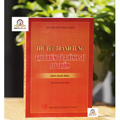 Thủ tục tranh tụng tại phiên toà hình sự sơ thẩm (tái bản lần thứ nhất)
