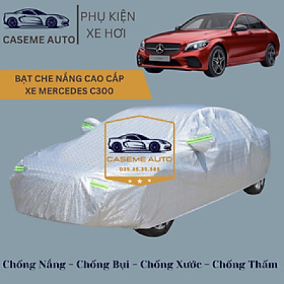 [MERCEDES C300] Bạt phủ xe ô tô tráng nhôm cao cấp dành cho xe MERCEDES C300 , 3 lớp chống nóng, chống thấm, chống bụi - Hàng Chính Hãng