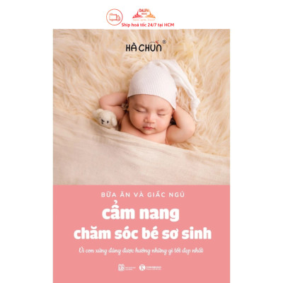 Sách - Cẩm nang chăm sóc bé sơ sinh (bữa ăn và giấc ngủ)