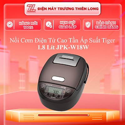JPK-W18W - NỒI CƠM ĐIỆN TỬ CAO TẦN ÁP SUẤT TIGER JPK-W18W - Hàng Chính Hãng