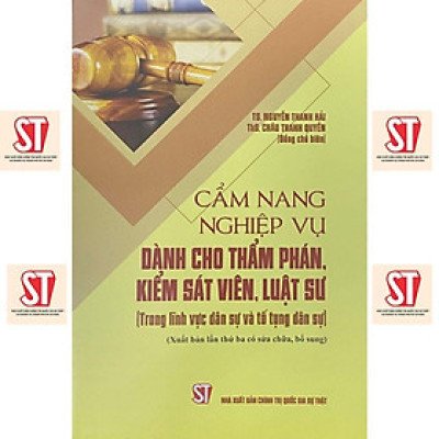 Sách - Cẩm Nang Nghiệp Vụ Dành Cho Thẩm Phán, Kiếm Sát Viên, Luật Sư - Trong Lĩnh Vực Dân Sự Và Tố Tụng Dân Sự - NXB Chính Trị Quốc Gia