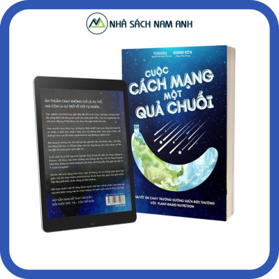 Cuộc Cách Mạng Một Quả Chuối: Bí Quyết Ăn Chay Trường Sướng Giữa Đời Thường Với Plant-based Nutrition - Tác giả Fususu & Giang Rita