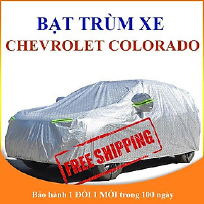 Bạt che phủ xe ô tô bán tải CHEVROLET COLORADO chống nắng mưa, bạt trùm xe ô tô 3 lớp chống nóng 