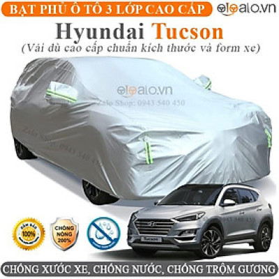 Bạt phủ xe ô tô Hyundai Tucson 3 Lớp Cao Cấp Chống Nắng Nóng Chống Nước Chống Cháy Chống Bụi