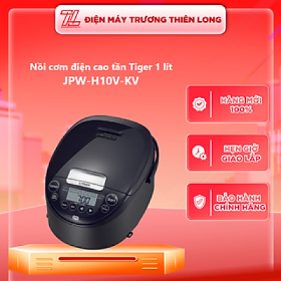 JPW-H10V-KV / JPW-H18V-KV - NỒI CƠM ĐIỆN TỬ CAO TẦN TIGER JPW-H10V-KV / JPW-H18V-KV - Hàng chính hãng