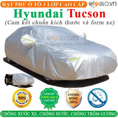 Bạt phủ xe ô tô Hyundai Tucson 3 Lớp Cao Cấp Chống Nắng Nóng Chống Nước Chống Cháy Chống Bụi