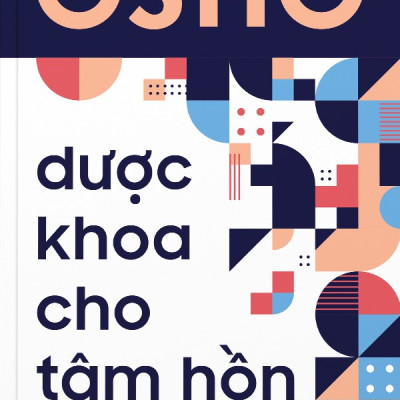DƯỢC KHOA CHO TÂM HỒN – Osho – Phạm Vũ Thanh Tùng dịch – Tuệ Tri - NXB Dân Trí 