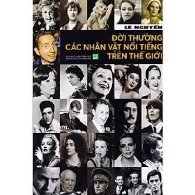 Đời Thường Các Nhân Vật Nổi Tiếng Trên Thế Giới