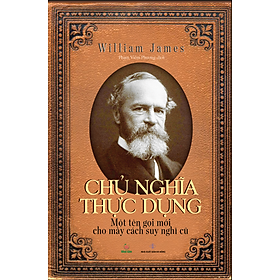 CHỦ NGHĨA THỰC DỤNG - WILLIA, JAMES (BÌA MỀM)