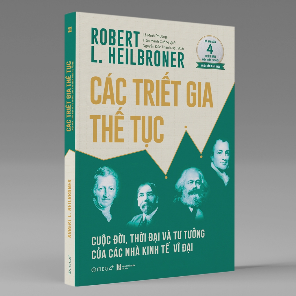 CÁC TRIẾT GIA THẾ TỤC Cuộc đời, thời đại và tư tưởng của các nhà kinh tế vĩ đại (Trạm Đọc)