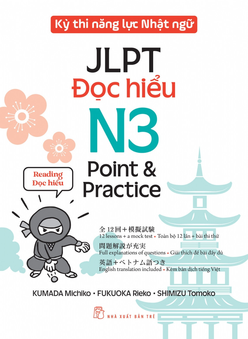 KỲ THI NĂNG LỰC NHẬT NGỮ JLPT N3 POINT & PRACTICE - ĐỌC HIỂU (Kumada Michiko - Fukuoka Rieko - Shimizu Tomoko)