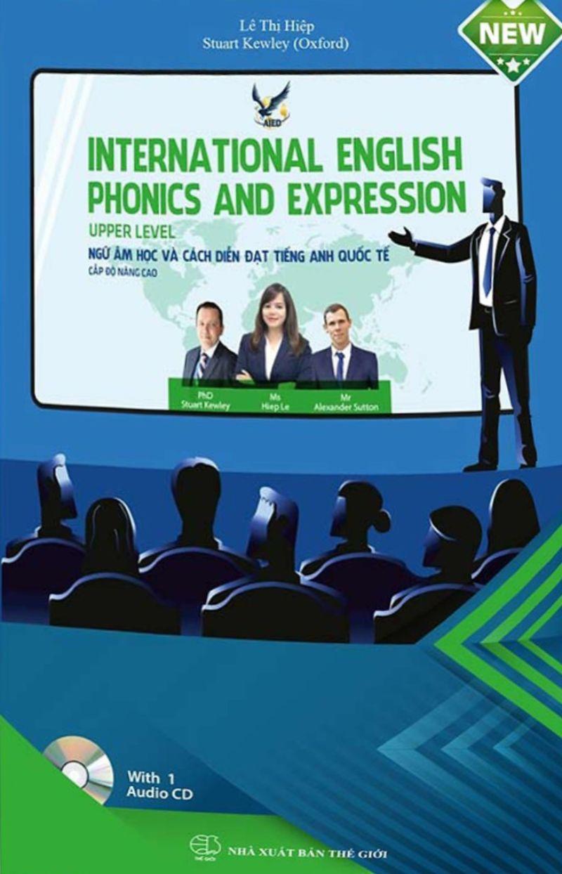Ngữ Âm Học Và Cách Diễn Đạt Tiếng Anh Quốc Tế (Kèm CD) - Cấp Độ Nâng Cao
