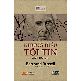 NHỮNG ĐIỀU TÔI TIN (What I Believe) - Bertrand Russell - Huỳnh Duy Thanh dịch - Tái bản 2023 - (bìa mềm)