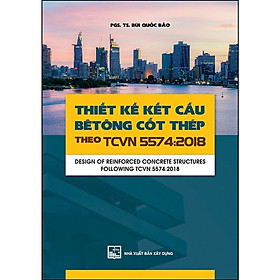 Thiết Kế Kết Cấu Bê Tông Cốt Thép Theo TCVN 55742018 (XD)