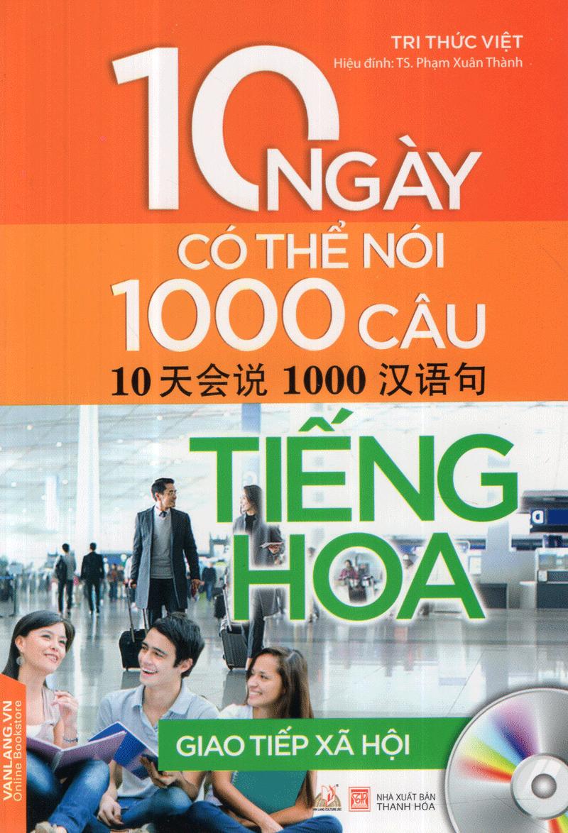 10 Ngày Có Thể Nói 1000 Câu Tiếng Hoa Giao Tiếp Xã Hội (Kèm CD)