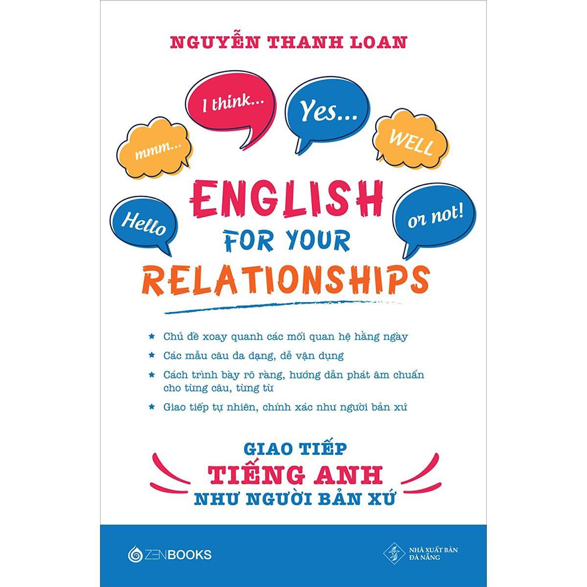 Sách - English For Your Relationships - Giao Tiếp Tiếng Anh Như Người Bản Xứ - Nguyễn Thanh Loan - Zenbooks