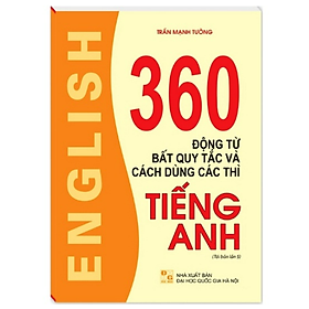 Sách - 360 động từ bất quy tắc và cách dùng các thì tiếng anh (tái bản 05)