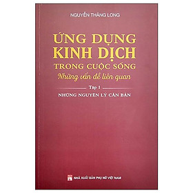  Ứng Dụng Kinh Dịch Trong Cuộc Sống - Tập 1