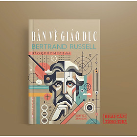Bàn Về Giáo Dục - Bertrand Russell (Nobel Văn Chương)