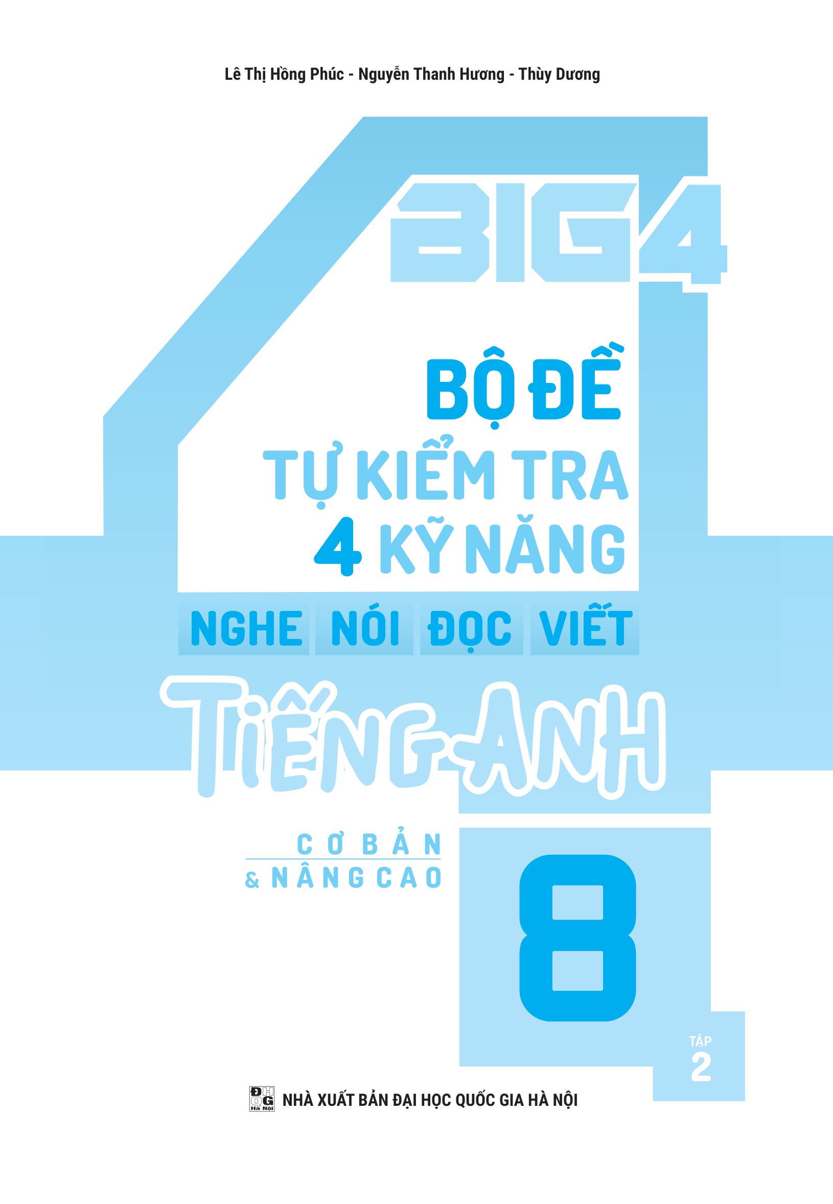 Global Success - Big 4 - Bộ Đề Tự Kiểm Tra 4 Kỹ Năng Nghe-Nói-Đọc-Viết Tiếng Anh Cơ Bản Và Nâng Cao 8 (MGB)