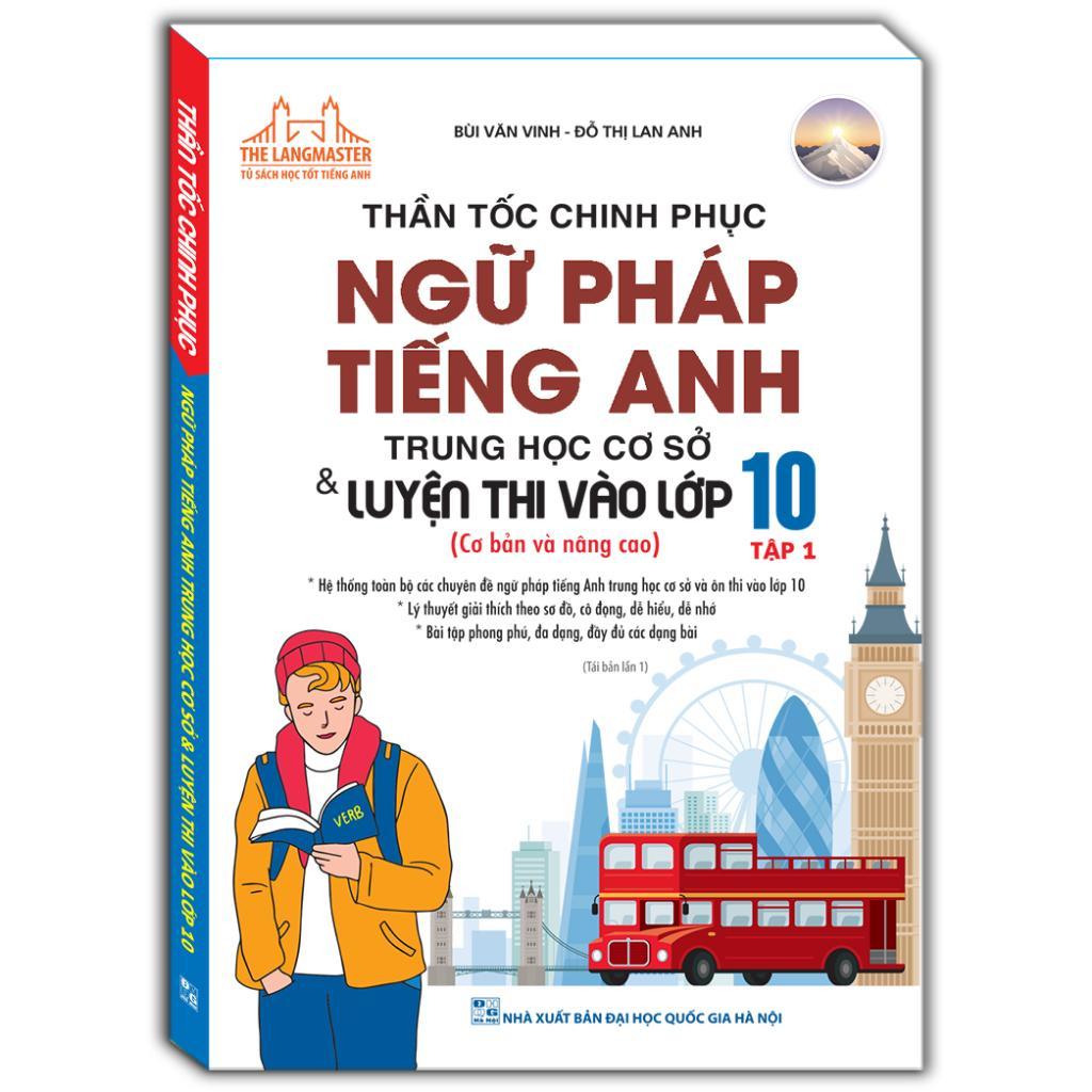 Sách - Thần Tốc Chinh Phục Ngữ Pháp Tiếng Anh Trung Học Lớp 10 - Tập 1, 2 + Bộ Đề Luyện Thi Môn Tiếng Anh Vào Lớp 10 - Combo 3 Cuốn - Minh Thắng