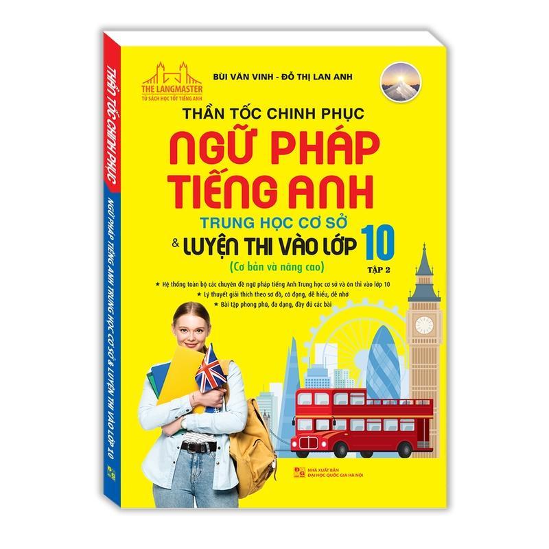 Sách - Thần Tốc Chinh Phục Ngữ Pháp Tiếng Anh Trung Học Lớp 10 - Tập 1, 2 + Bộ Đề Luyện Thi Môn Tiếng Anh Vào Lớp 10 - Combo 3 Cuốn - Minh Thắng