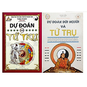 Combo Sách: Dự đoán theo Tứ Trụ + Dự đoán đời người và Tứ Trụ