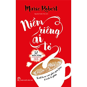 Niềm Riêng Ai Tỏ - 12 Niềm Riêng Và Lời Khuyên Của Các Triết Gia _TRE