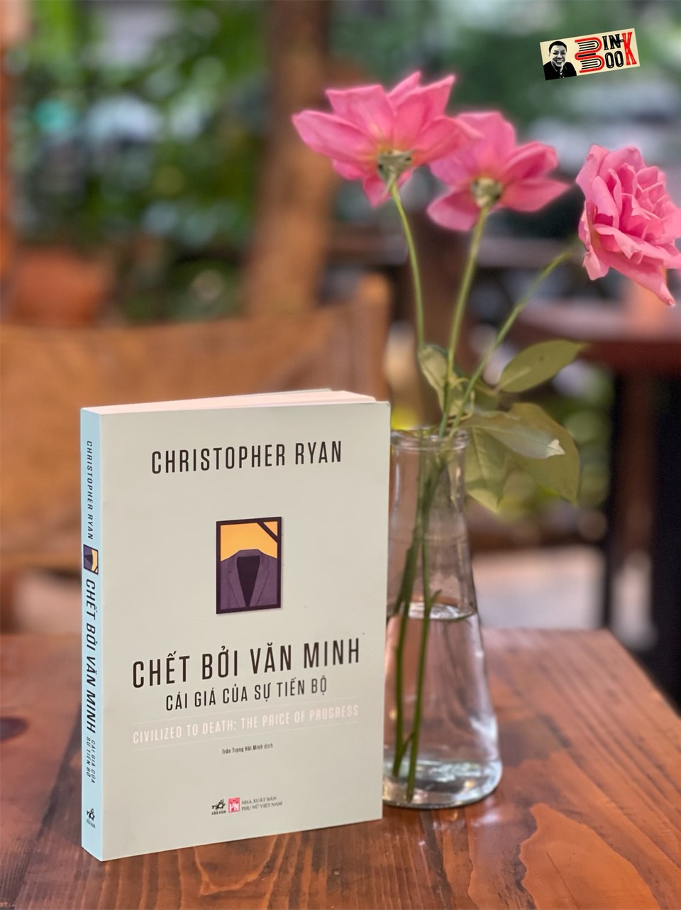 CHẾT BỞI VĂN MINH - CÁI GIÁ CỦA SỰ TIẾN BỘ (CIVILIZED TO DEATH: THE PRICE OF PROGRESS) - Christopher Ryan - Trần Trọng Hải Minh dịch - Nhã Nam – NXB Phụ Nữ