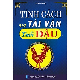 Tính Cách Và Tài Vận - Tuổi Dậu_HA