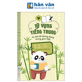 Từ Vựng Tiếng Trung - 30 Chủ Đề Thông Dụng Trong Giao Tiếp