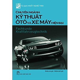 Tủ Sách Nhất Nghệ Tinh - Chuyên Ngành Kỹ Thuật Ô Tô Và Xe Máy Hiện Đại (Tái Bản 2020)