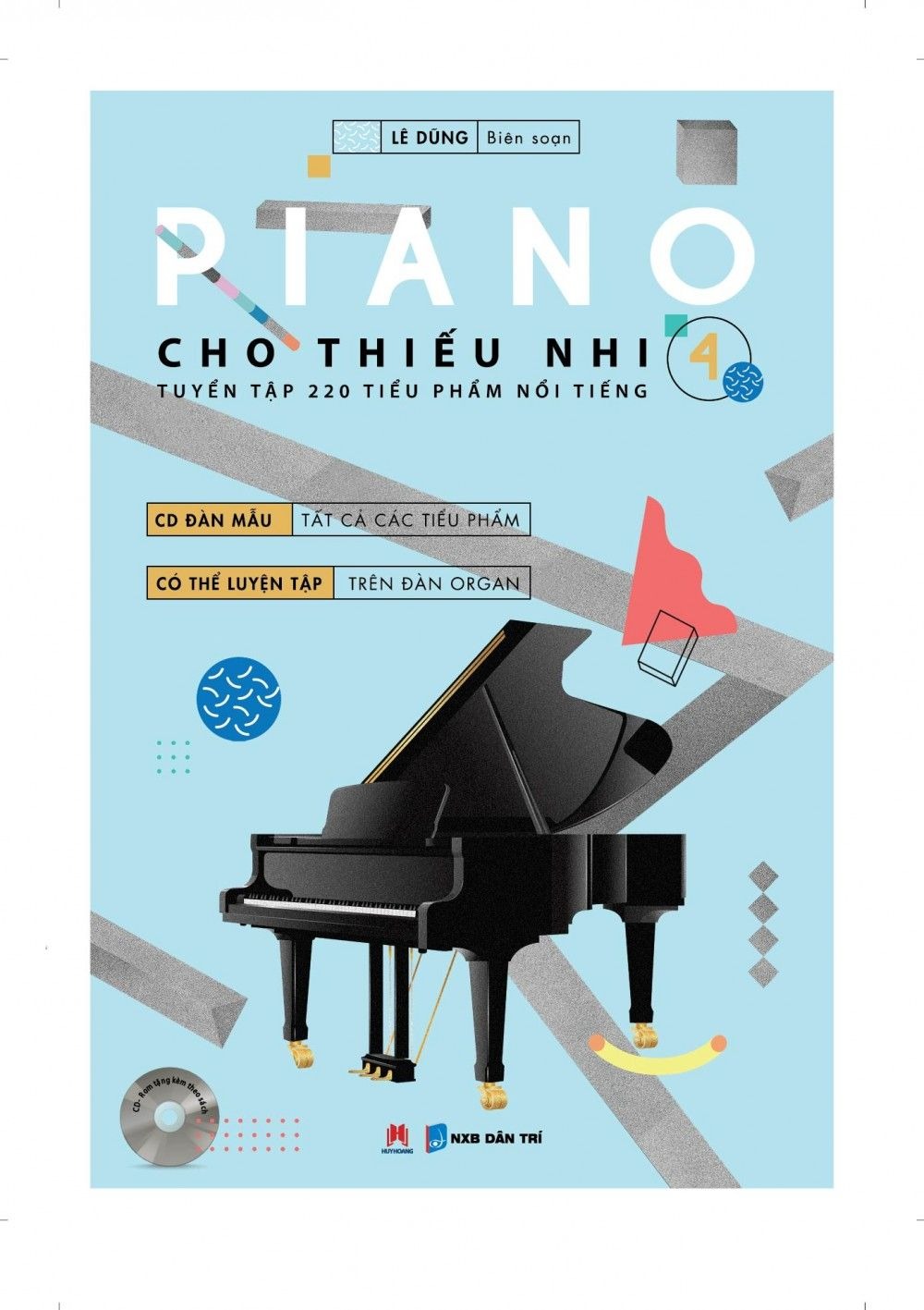 Sách- Piano Cho Thiếu Nhi - 220 Tiểu Phẩm Nổi Tiếng - Tập 4 của Lê Dũng (Kèm CD)(Tái bản 2020)- 2HBooks