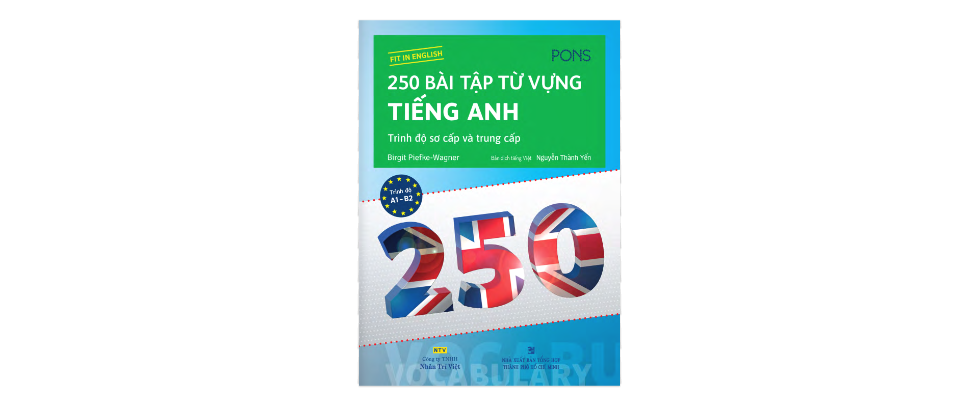 250 Bài Tập Từ Vựng Tiếng Anh - Trình Độ Sơ Cấp Và Trung Cấp (Tái Bản)