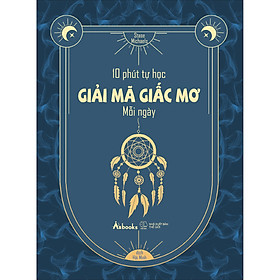 10 Phút Tự Học Giải Mã Giấc Mơ Mỗi Ngày
